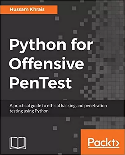 Python for Offensive PenTest: A practical guide to ethical hacking and penetration testing using Python