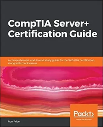 CompTIA Server+ Certification Guide: A comprehensive, end-to-end study guide for the SK0-004 certification, along with mock exams