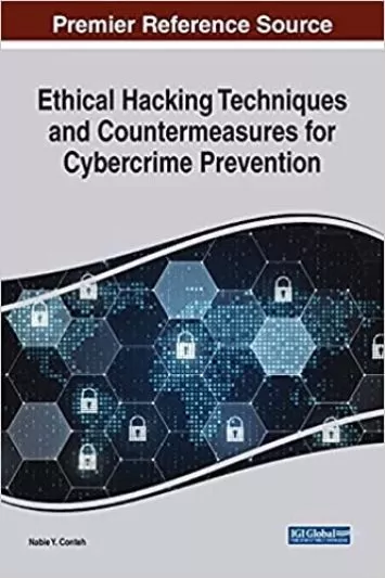 Ethical Hacking Techniques and Countermeasures for Cybercrime Prevention (Advances in Information Security, Privacy, and Ethics)