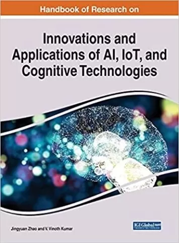 Handbook of Research on Innovations and Applications of AI, IoT, and Cognitive Technologies (Advances in Computational Intelligence and Robotics)