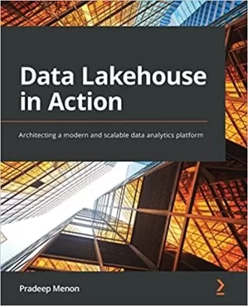 Data Lakehouse in Action: Architecting a modern and scalable data analytics platform