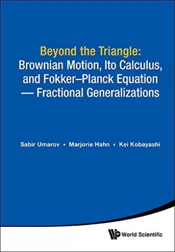 Beyond The Triangle: Brownian Motion, Ito Calculus, And Fokker-planck Equation - Fractional Generalizations (Partial Differential Equations)