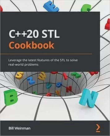 C++20 STL Cookbook: Leverage the latest features of the STL to solve real-world problems