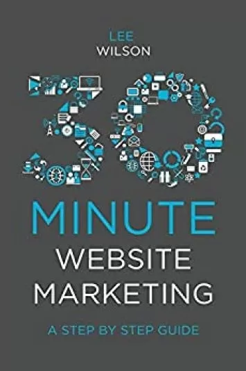 30-Minute Website Marketing: A Step By Step Guide