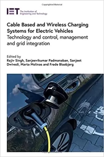 Cable Based and Wireless Charging Systems for Electric Vehicles: Technology and control, management and grid integration (Transportation)