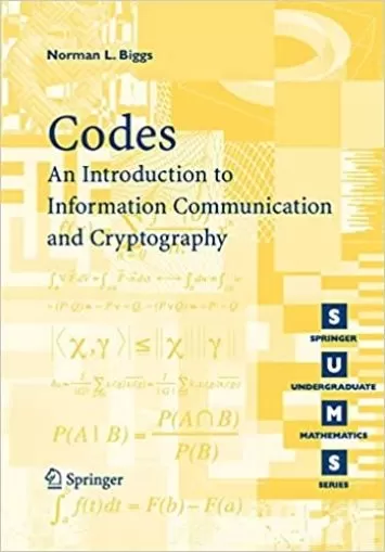 Codes: An Introduction to Information Communication and Cryptography (Springer Undergraduate Mathematics Series)