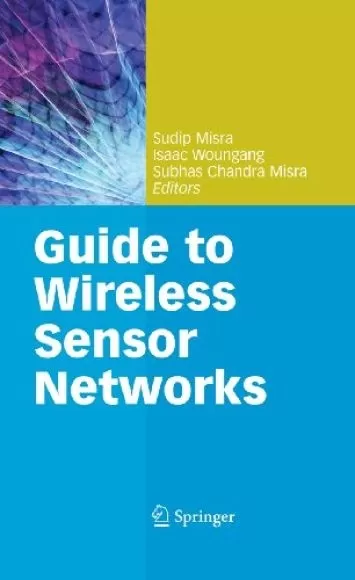 Guide to Wireless Sensor Networks (Computer Communications and Networks)