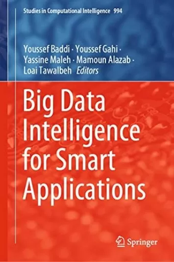 Big Data Intelligence for Smart Applications (Studies in Computational Intelligence Book 994)