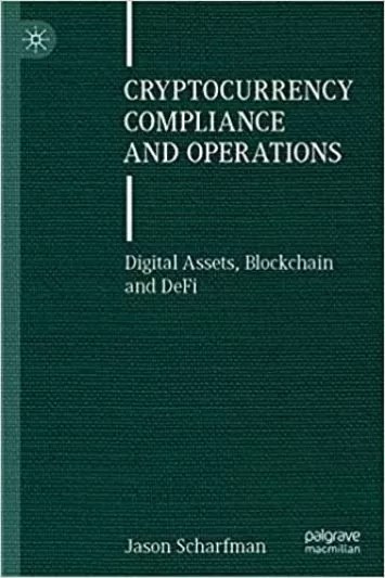 Cryptocurrency Compliance and Operations: Digital Assets, Blockchain and DeFi