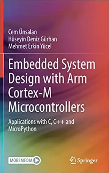 Embedded System Design with ARM Cortex-M Microcontrollers: Applications with C, C++ and MicroPython