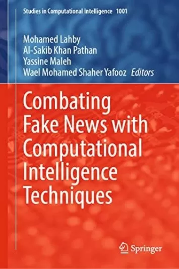 Combating Fake News with Computational Intelligence Techniques (Studies in Computational Intelligence Book 1001)