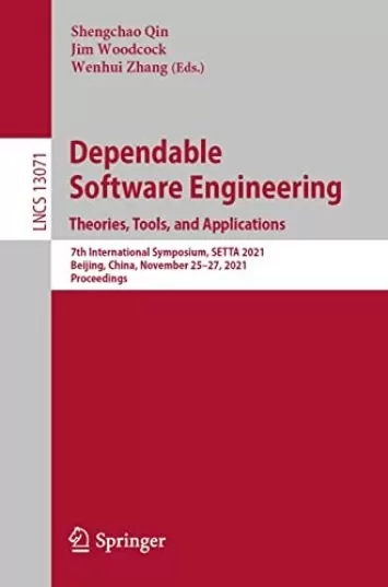 Dependable Software Engineering. Theories, Tools, and Applications: 7th International Symposium, SETTA 2021, Beijing, China, November 25–27, 2021, Proceedings ... Notes in Computer Science Book 13071)