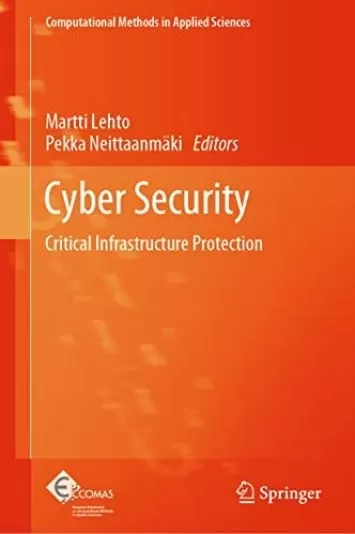 Cyber Security: Critical Infrastructure Protection (Computational Methods in Applied Sciences Book 56)
