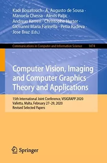 Computer Vision, Imaging and Computer Graphics Theory and Applications: 15th International Joint Conference, VISIGRAPP 2020 Valletta, Malta, February 27–29, ... Computer and Information Science Book 1474)