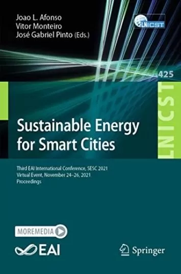 Sustainable Energy for Smart Cities: Third EAI International Conference, SESC 2021, Virtual Event, November 24–26, 2021, Proceedings (Lecture Notes of ... Telecommunications Engineering Book 425)