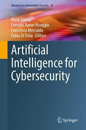 Artificial Intelligence for Cybersecurity (Advances in Information Security Book 54)