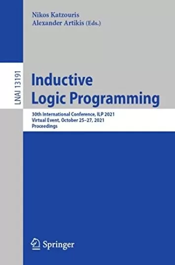 Inductive Logic Programming: 30th International Conference, ILP 2021, Virtual Event, October 25–27, 2021, Proceedings (Lecture Notes in Computer Science Book 13191)