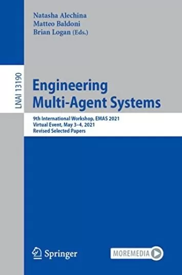 Engineering Multi-Agent Systems: 9th International Workshop, EMAS 2021, Virtual Event, May 3–4, 2021, Revised Selected Papers (Lecture Notes in Computer Science Book 13190)