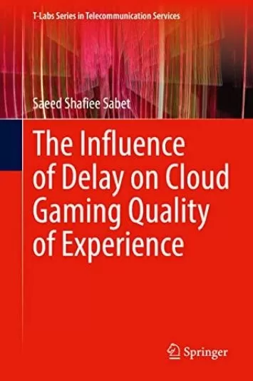The Influence of Delay on Cloud Gaming Quality of Experience (T-Labs Series in Telecommunication Services)