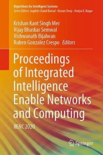 Proceedings of Integrated Intelligence Enable Networks and Computing: IIENC 2020 (Algorithms for Intelligent Systems)