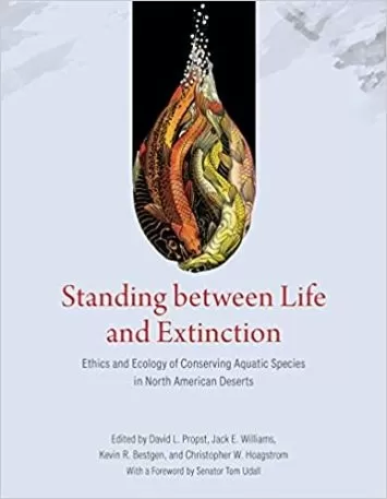 Standing between Life and Extinction: Ethics and Ecology of Conserving Aquatic Species in North American Deserts