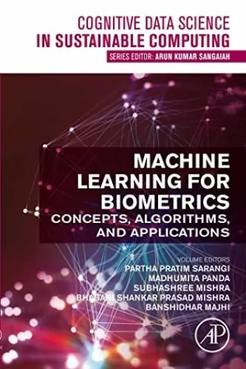 Machine Learning for Biometrics: Concepts, Algorithms and Applications (Cognitive Data Science in Sustainable Computing)