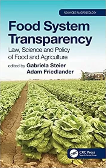 Food System Transparency: Law, Science and Policy of Food and Agriculture (Advances in Agroecology)