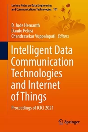 Intelligent Data Communication Technologies and Internet of Things: Proceedings of ICICI 2021 (Lecture Notes on Data Engineering and Communications Technologies Book 101)