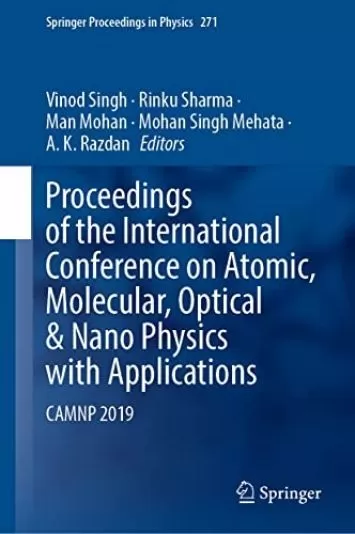 Proceedings of the International Conference on Atomic, Molecular, Optical & Nano Physics with Applications: CAMNP 2019 (Springer Proceedings in Physics Book 271)