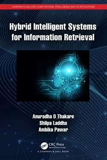 Hybrid Intelligent Systems for Information Retrieval (Chapman & Hall/CRC Computational Intelligence and Its Applications)