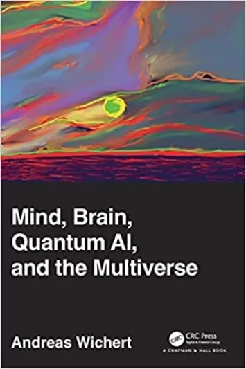 Mind, Brain, Quantum AI, and the Multiverse