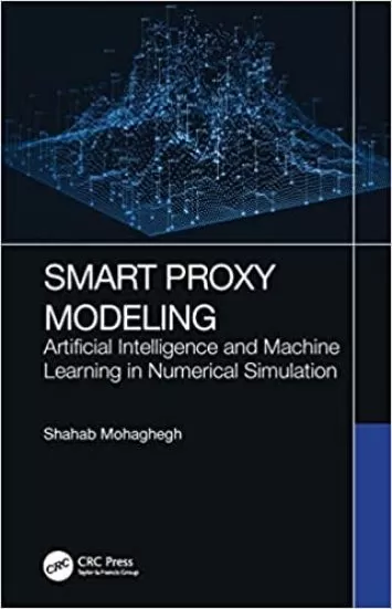 Smart Proxy Modeling: Artificial Intelligence and Machine Learning in Numerical Simulation