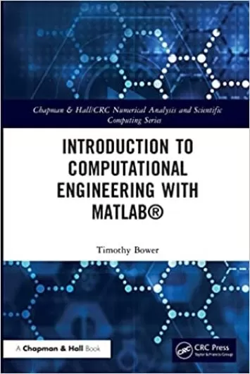 Introduction to Computational Engineering with MATLAB® (Chapman & Hall/CRC Numerical Analysis and Scientific Computing Series)