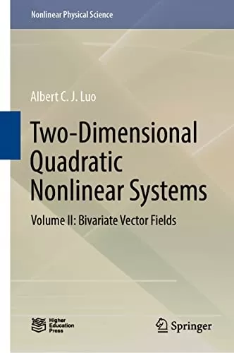 Two-Dimensional Quadratic Nonlinear Systems: Volume II: Bivariate Vector Fields (Nonlinear Physical Science)