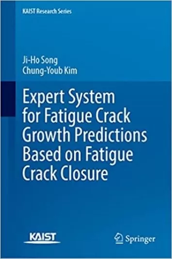 Expert System for Fatigue Crack Growth Predictions Based on Fatigue Crack Closure (KAIST Research Series)