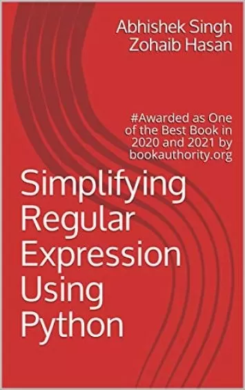 Simplifying Regular Expression Using Python: #Awarded as One of the Best Book in 2020 and 2021 by bookauthority.org