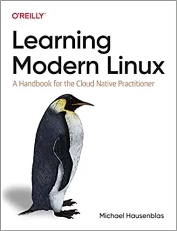 Learning Modern Linux: A Handbook for the Cloud Native Practitioner