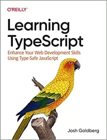 Learning TypeScript: Enhance Your Web Development Skills Using Type-Safe JavaScript