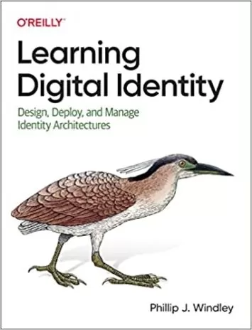 Learning Digital Identity: Design, Deploy, and Manage Identity Architectures