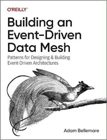 Building an Event-Driven Data Mesh: Patterns for Designing & Building Event-Driven Architectures