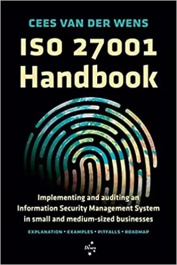 ISO 27001 Handbook: Implementing and auditing an Information Security Management System in small and medium-sized businesses
