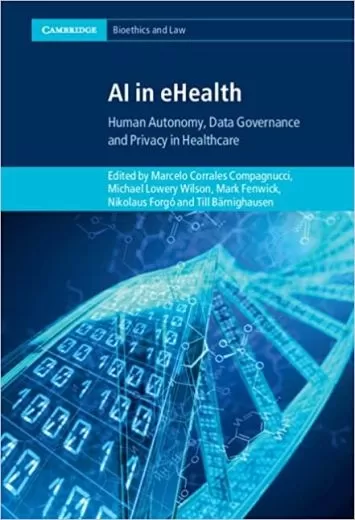 AI in eHealth: Human Autonomy, Data Governance and Privacy in Healthcare (Cambridge Bioethics and Law)