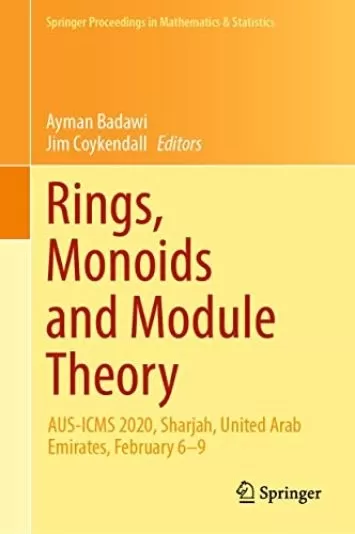 Rings, Monoids and Module Theory: AUS-ICMS 2020, Sharjah, United Arab Emirates, February 6–9 (Springer Proceedings in Mathematics & Statistics Book 382)