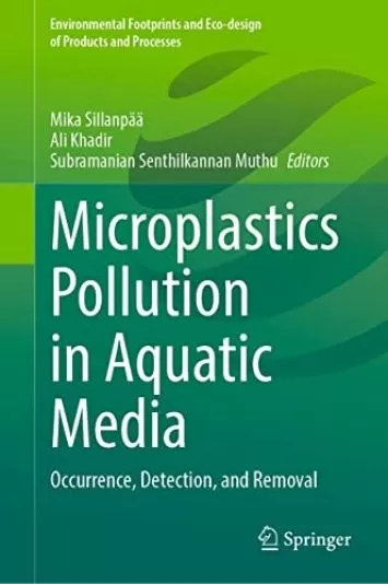Microplastics Pollution in Aquatic Media: Occurrence, Detection, and Removal (Environmental Footprints and Eco-design of Products and Processes)