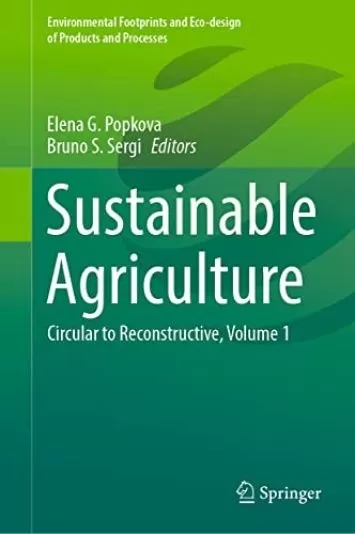 Sustainable Agriculture: Circular to Reconstructive, Volume 1 (Environmental Footprints and Eco-design of Products and Processes)