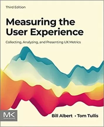 Measuring the User Experience: Collecting, Analyzing, and Presenting UX Metrics (Interactive Technologies)