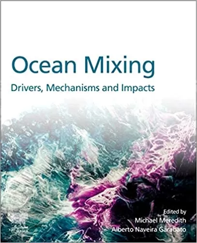 Ocean Mixing: Drivers, Mechanisms and Impacts