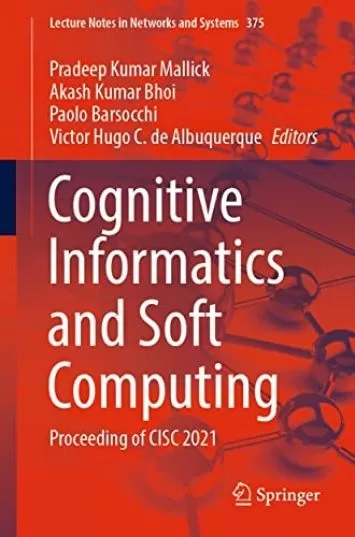 Cognitive Informatics and Soft Computing: Proceeding of CISC 2021 (Lecture Notes in Networks and Systems Book 375)