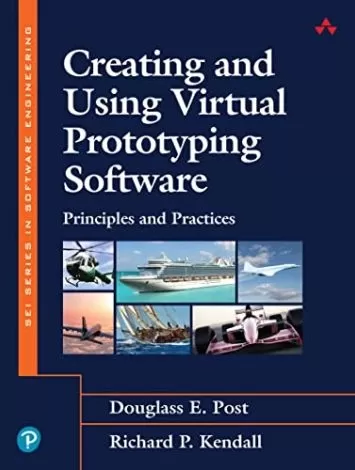 Creating and Using Virtual Prototyping Software: Principles and Practices (SEI Series in Software Engineering)