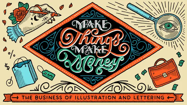 Make Things Make Money: The Business of Illustration and Lettering